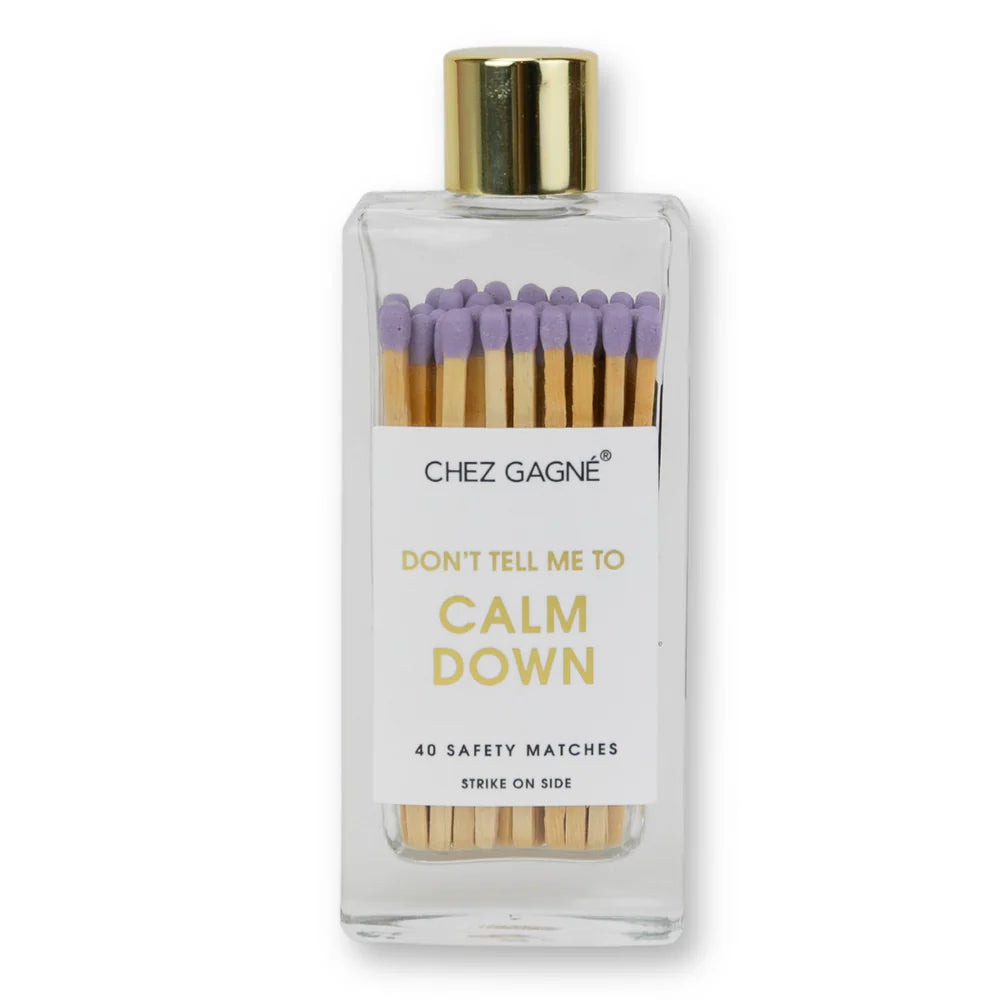 Chez Matches Don't Tell Me To Calm Down