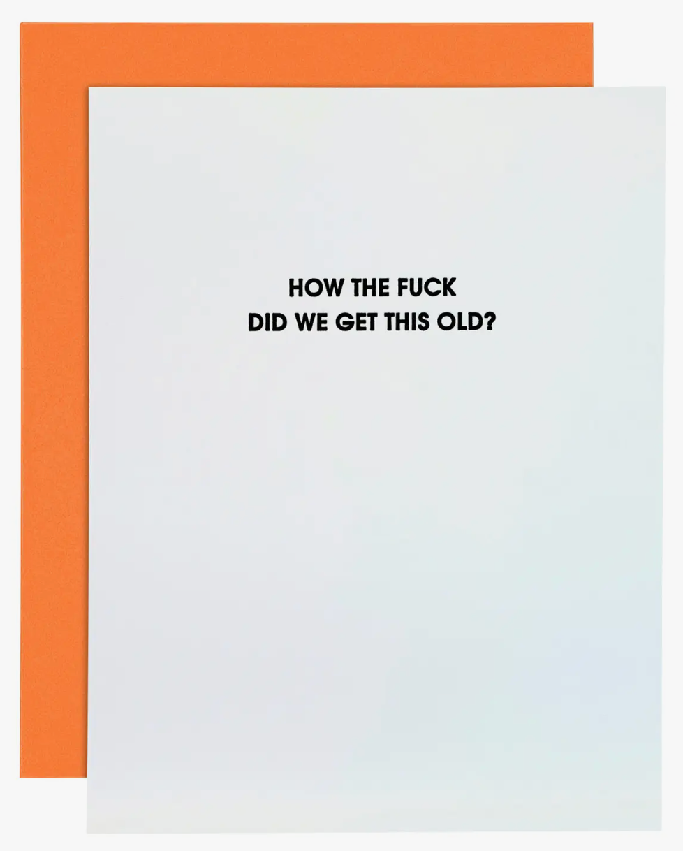 How the Fuck Did We Get This Old Funny Birthday Card