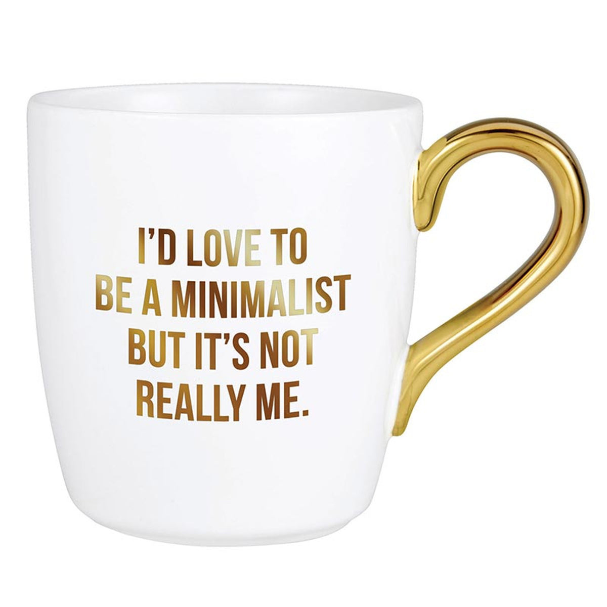 Mug I'd Love To Be A Minimalist but Its Not Really Me