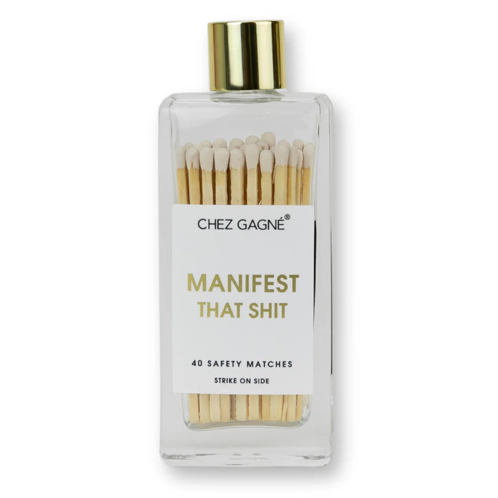 Chez Matches Manifest That Shit