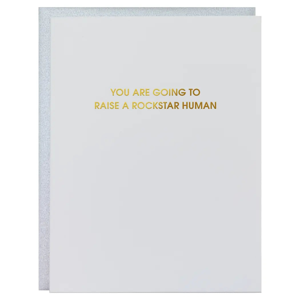 Card - you are going raise a rockstar human