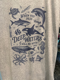 Grey Insporational T Shirth - When you pass through deep waters I will be there