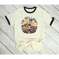 The Hell I Wont- Ringer Tee
