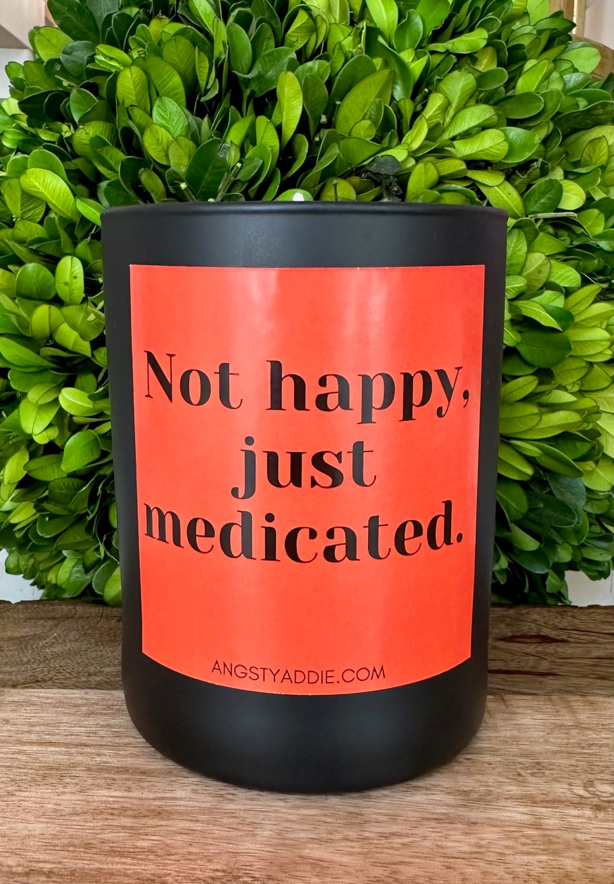 Angsty Addie - Not Happy Just Medicated 14oz Candle - Eucalyptus tea