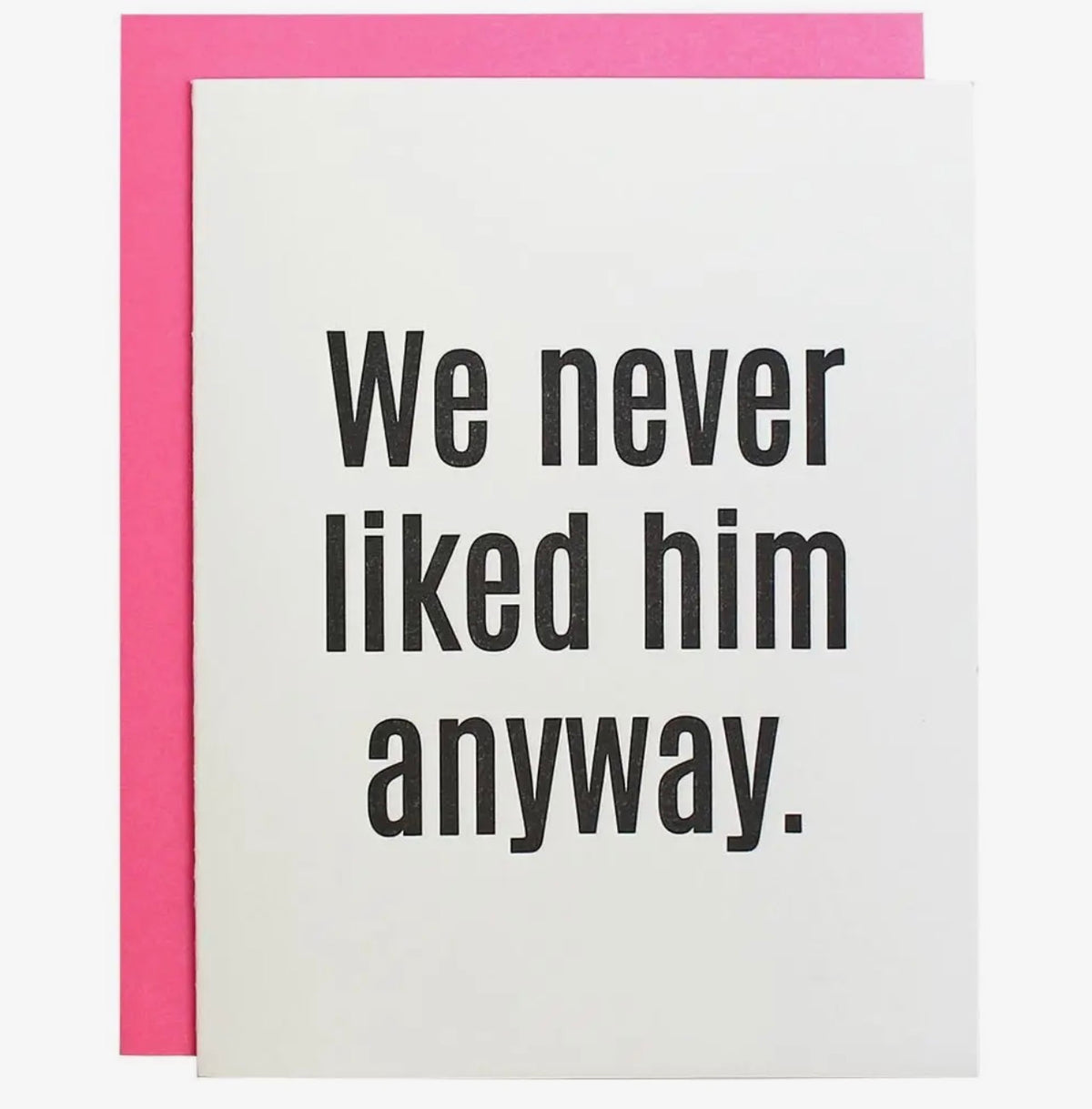 Card - We never liked him anyway
