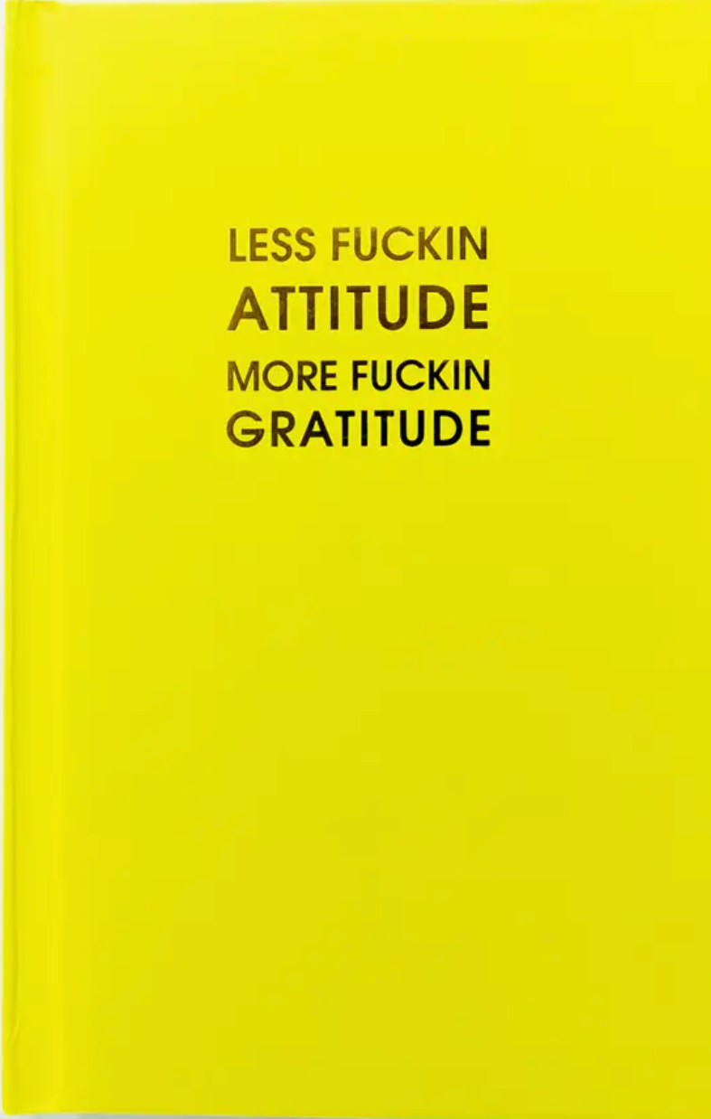 LessFucking Attitude More Fucking Gratitude Journal Yellow Hardcover