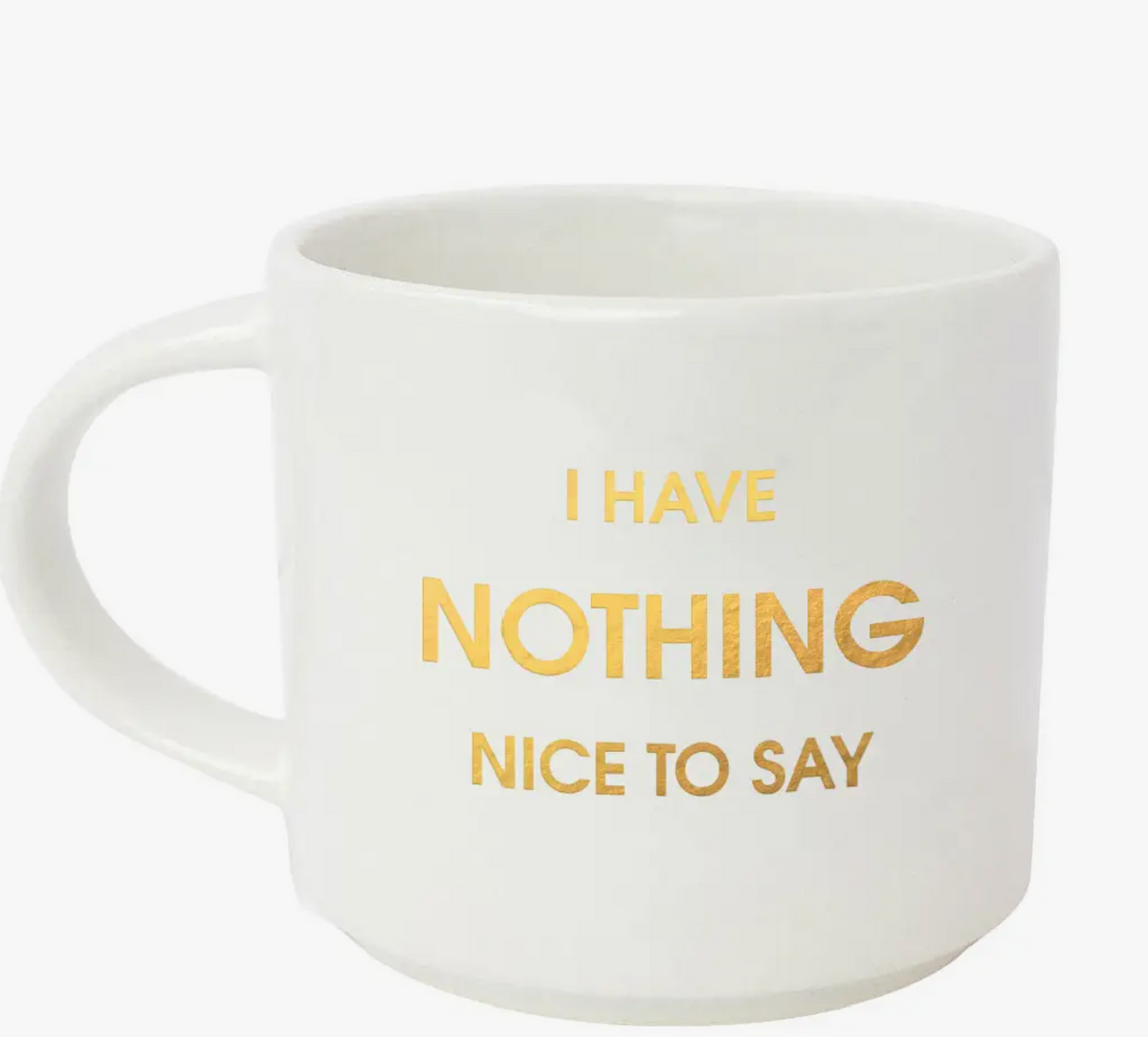 Coffee Mug "Nothing Nice To Say" Jumbo Stackable Mug