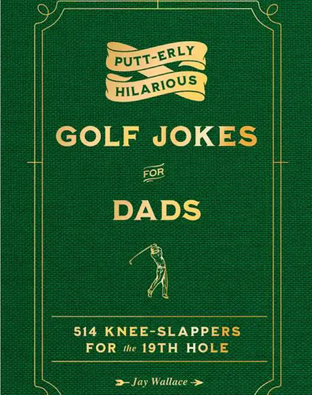 Putt-Erly Hilarious Golf Jokes For Dads