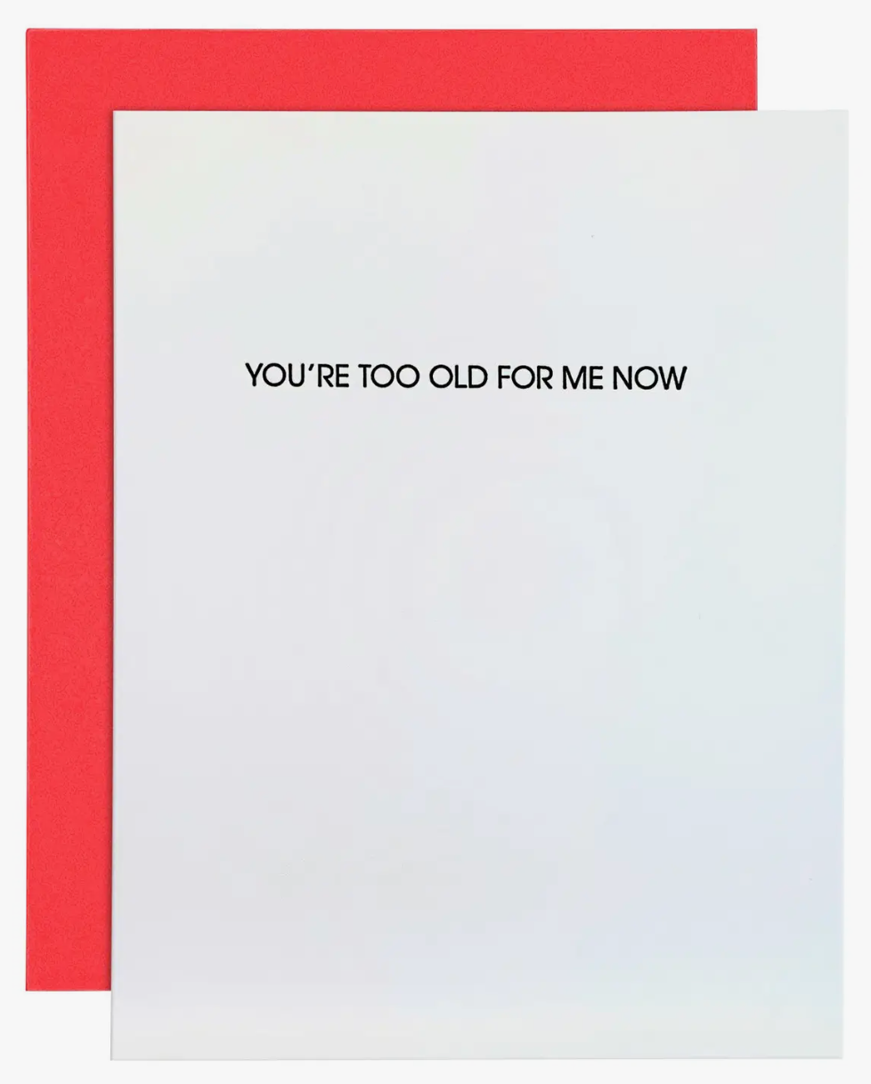 You're Too Old For Me Now Funny Birthday Card