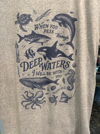 Grey Insporational T Shirth - When you pass through deep waters I will be there